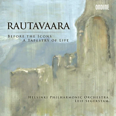 RAUTAVAARA, E.: Before the IconsA Tapestry of Life (Helsinki Philharmonic, Segerstam) 專輯 Turku Philharmonic Orchestra/Leif Segerstam