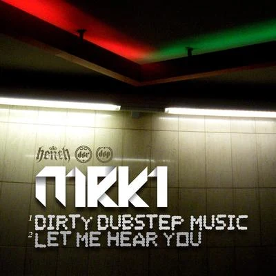 MRK1 Dirty Dubstep MusicLet Me Hear You