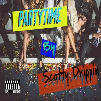 Partytime 专辑 Scotty Drippin