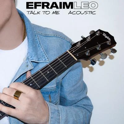 Talk To Me (Acoustic Version) 專輯 Efraim Leo