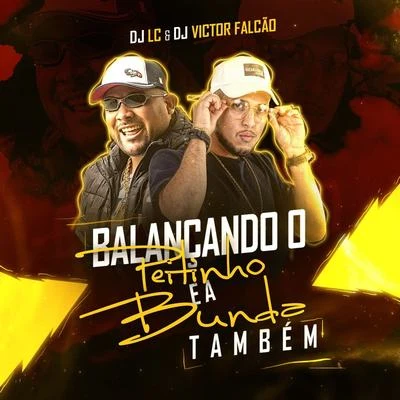 Balançando o Peitinho e a Bunda Também 專輯 Mc Torugo/DJ Victor Falcão/Mc Trem bala