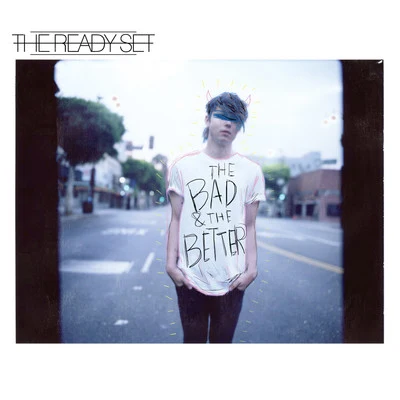 The Bad & The Better (Track by Track Commentary) 專輯 The Ready Set