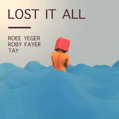 Lost It All (feat. Tay) 专辑 Roee Yeger/Whales/Drama B/Sex Whales