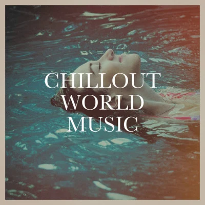 Chillout World Music 專輯 Cafe Chillout de Ibiza