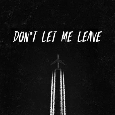 Dont Let Me Leave (feat. Unkwn) 專輯 UNKWN