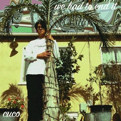 we had to end it 专辑 Cuco