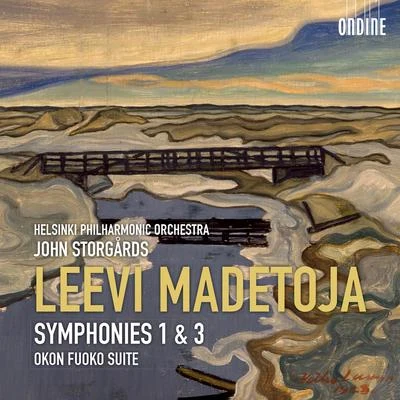 MADETOJA, L.: Symphonies Nos. 1 and 3Okon Fuoko Suite (Helsinki Philharmonic, Storgårds) 專輯 John Storgårds/Soile Isokoski