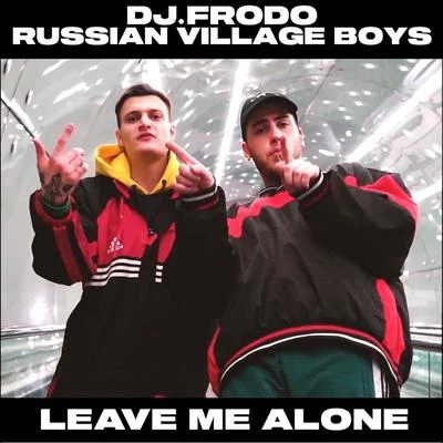 Leave Me Alone 專輯 Russian Village Boys/DJ Blyatman