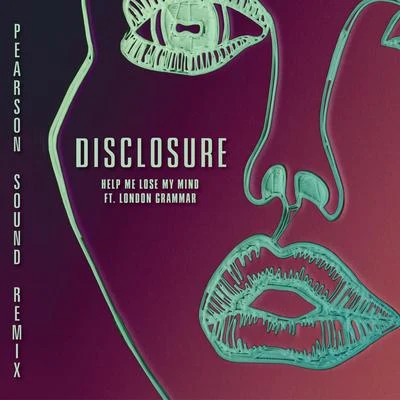 Help Me Lose My Mind (feat. London Grammar) [Pearson Sound Vocal Remix] 專輯 Disclosure