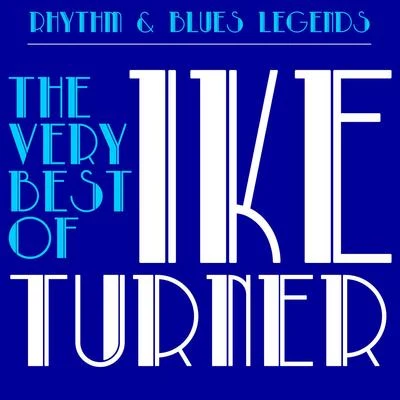 Rhythm Blues Legends: The Very Best of Ike Turner with Tuna Turner, Howlin Wolf, Bobby Blue Bland More! 专辑 Ike Turner