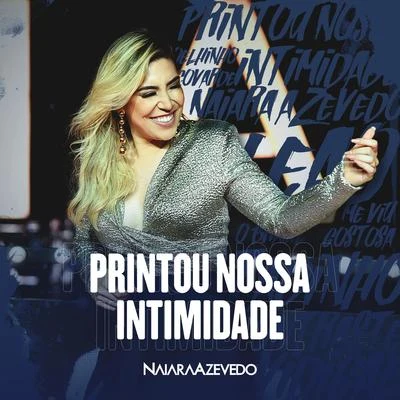 Printou Nossa Intimidade (Ao Vivo) 專輯 Naiara Azevedo