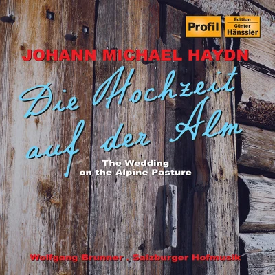 Dorothee Mields HAYDN, M.: Hochzeit auf der Alm (Die)Der Bassgeiger zu Worgl