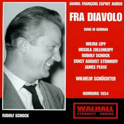 AUBER, D.F.: Fra Diavolo (Sung in German) [Opera] (Lipp, Zollenkopf, North German Radio Chorus and Symphony Orchestra, Schüchter) (1954) 專輯 Sinfonieorchester des Norddeutschen Rundfunks/Wilhelm Schüchter/Rudolf Schock/Wilhelm Schuechter/Wilhelm SchüchterRudolf SchockSinfonieorchester des Norddeutschen Rundfunks