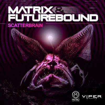 Scatterbrain 专辑 Matrix & Futurebound