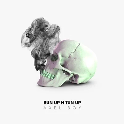 Bun Up N Tun Up 專輯 Axel Boy