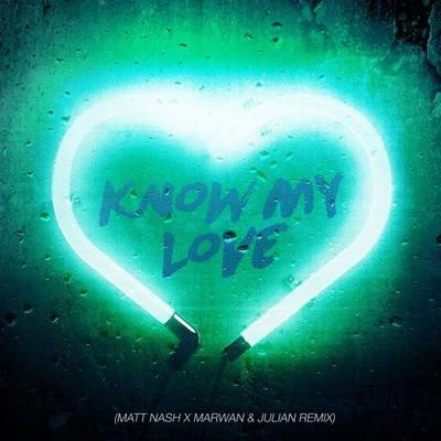 Know My Love (Matt Nash x Marwan & Julian Remix) 專輯 Matt Nash