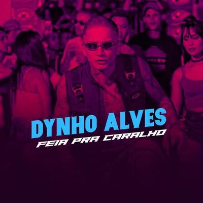 Feia Pra Caralho 專輯 Dynho Alves/DJ LEOZINHO MPC