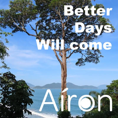 Better Days Will Come 專輯 Airon