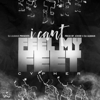 I Cant Feel My Feet Cypher 專輯 DJ Smallz/DJ Difficult/Dashonn Qrantt/Dj Lilman/DJ Blizz