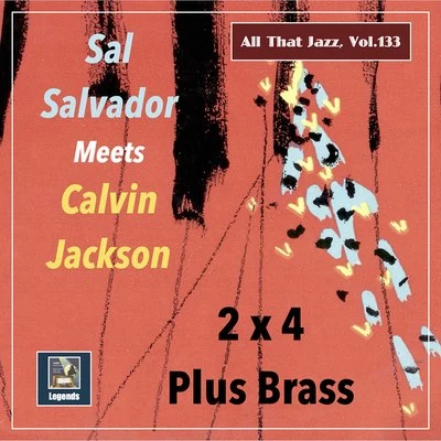 All That Jazz, Vol. 133: Calvin Jackson Meets Sal Salvador – 2 by 4 Plus Brass 專輯 The Calvin Jackson Quartet