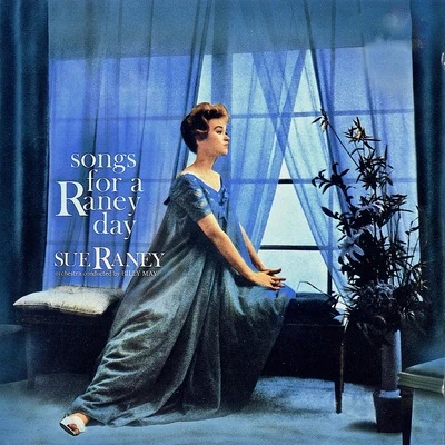 Songs For A Raney Day (Remastered) 专辑 Sue Raney/Nelson Riddle