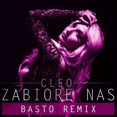 Zabiorę Nas (Basto Remix) 专辑 Cleo/Sobel