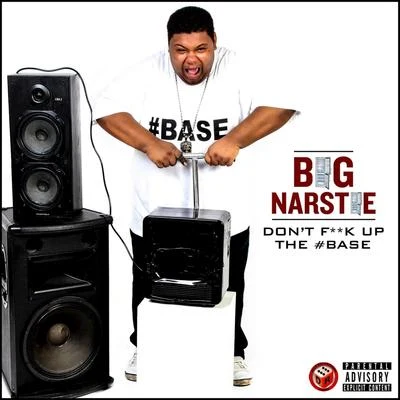 Dont **** up the Base 專輯 Big Narstie