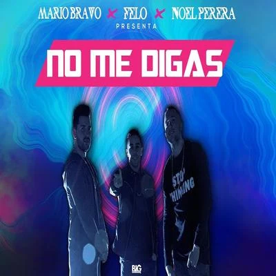 Felo No Me Digas (feat. Noel Perera & Mario Bravo)