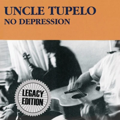 Uncle Tupelo No Depression (Legacy Edition)