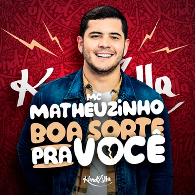 MC MatheuzinhoRaí Saia RodadaMC Kevinho Boa Sorte Pra Você