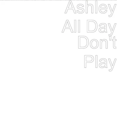 Don&#x27;t Play 专辑 Ashley All Day/Kelow LaTesha