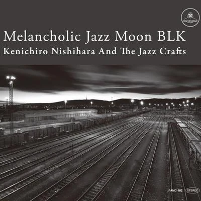 西原健一郎/The Jazzcrafts Melancholic Jazz Moon BLK