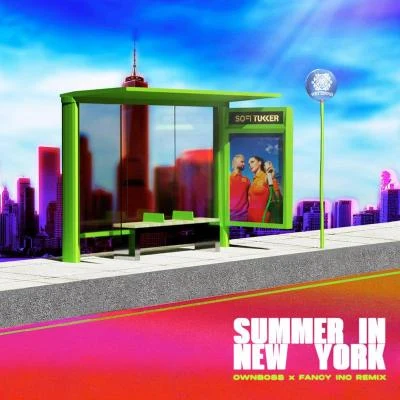 Summer In New York (Öwnboss & Fancy Inc Remix) 專輯 Uproot Andy/Sofi Tukker/Bomba Estéreo