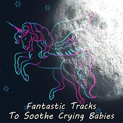 Fantastic Tracks To Soothe Crying Babies 專輯 Close to Nature Music Ensemble/Lullaby Land/Bedtime Instrumental Piano Music Academy