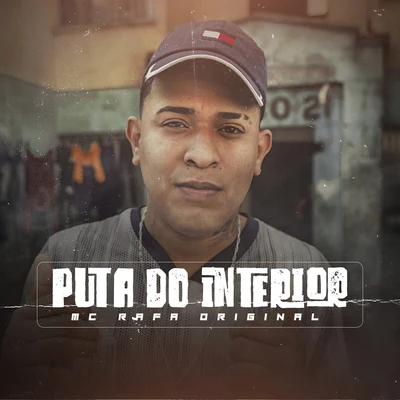 Puta do Interior 专辑 MC Rafa 22/DJ P7