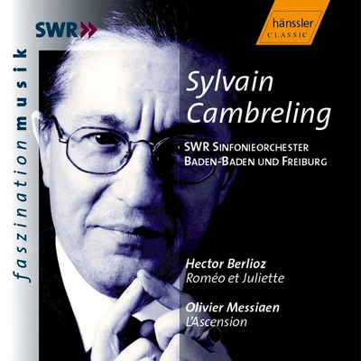 BERLIOZ: Romeo and Juliet, Op. 17 MESSIAEN: L'Ascension 專輯 Sylvain Cambreling