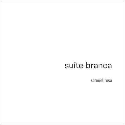 Suíte Branca (Trilha Sonora Original do Espetáculo do Grupo Corpo) 專輯 Samuel Rosa