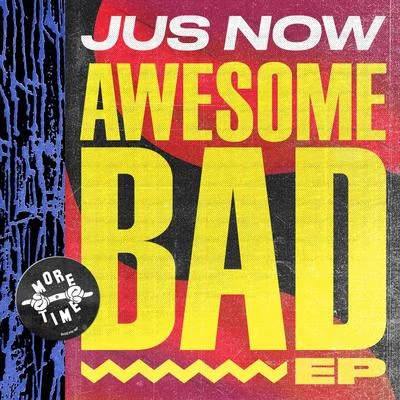 Awesome Bad 專輯 Jus Now/Dismantle