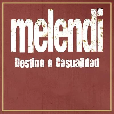 Melendi Destino o casualidad