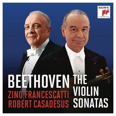 Zino Francescatti Francescatti & Casadesus - Beethoven: The Violin Sonatas (Remastered)