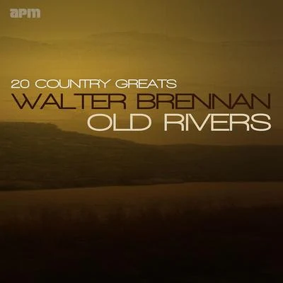 Old Rivers - 20 Country Greats 专辑 John Wayne/Walter Brennan