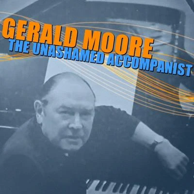 The Unashamed Accompanist 专辑 Gerald Moore/Elisabeth Schumann