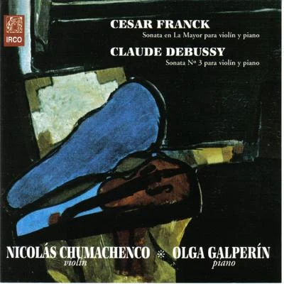 Cesar Franck Sonata en La Mayor para Violín y Piano - Claude Debussy, Sonata Nº 3 para Violín y Piano 专辑 César Franck