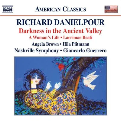 Giancarlo Guerrero DANIELPOUR, R.: Darkness in the Ancient Valley Lacrimae BeatiA Woman's Life (Plitmann, Brown, Nashville Symphony, Guerrero)