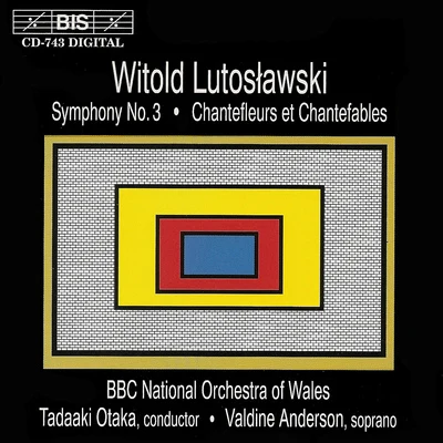 LUTOSLAWSKI: Symphony No. 3Chantefleurs et Chantefables 專輯 BBC Welsh Symphony Orchestra/Tashi/Tadaaki Otaka/Richard Stoltzman