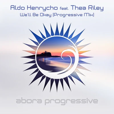 Thea RileyRobert Nickson We&#x27;ll Be Okay (Progressive Mix)