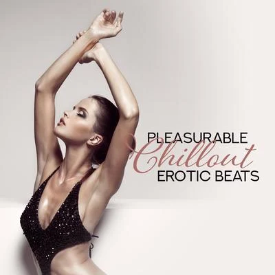 Making Love Music Ensemble Pleasurable Chillout Erotic Beats