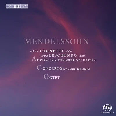 MENDELSSOHN, Felix: Concerto for Violin and PianoString Octet in E-Flat Major, Op. 20 (Leschenko, Tognetti) 專輯 Patricia Kopatchinskaja/Polina Leschenko