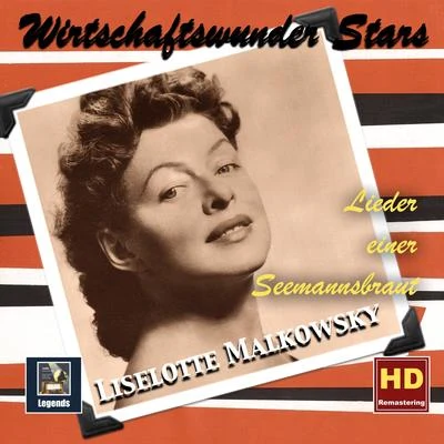 WIRTSCHAFTSWUNDER-STARS - Liselotte Malkowsky: Lieder einer Seemannsbraut 專輯 Horst Wende Tanz-Solisten/Horst Wende/Liselotte Malkowsky