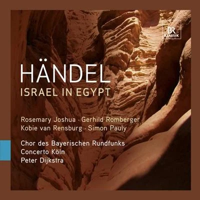 HANDEL, G.F.: Israel in Egypt [Oratorio] (Bavarian Radio Chorus, Concerto Koln, Dijkstra) 專輯 Ràscher Saxophone Quartet/Peter Dijkstra/Netherlands Chamber Choir